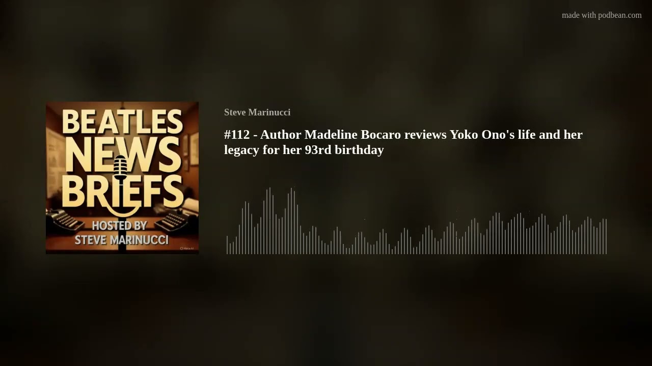 #112 - Author Madeline Bocaro reviews Yoko Ono's life and her legacy for her 93rd birthday