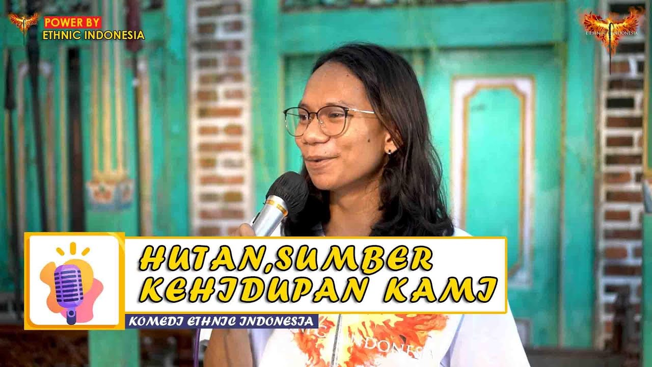 KOMEDI Ethnic Indonesia : Hutan Sumber kehidupan kami, Bumi Kalimantan Ibu kota Baru Nusantara