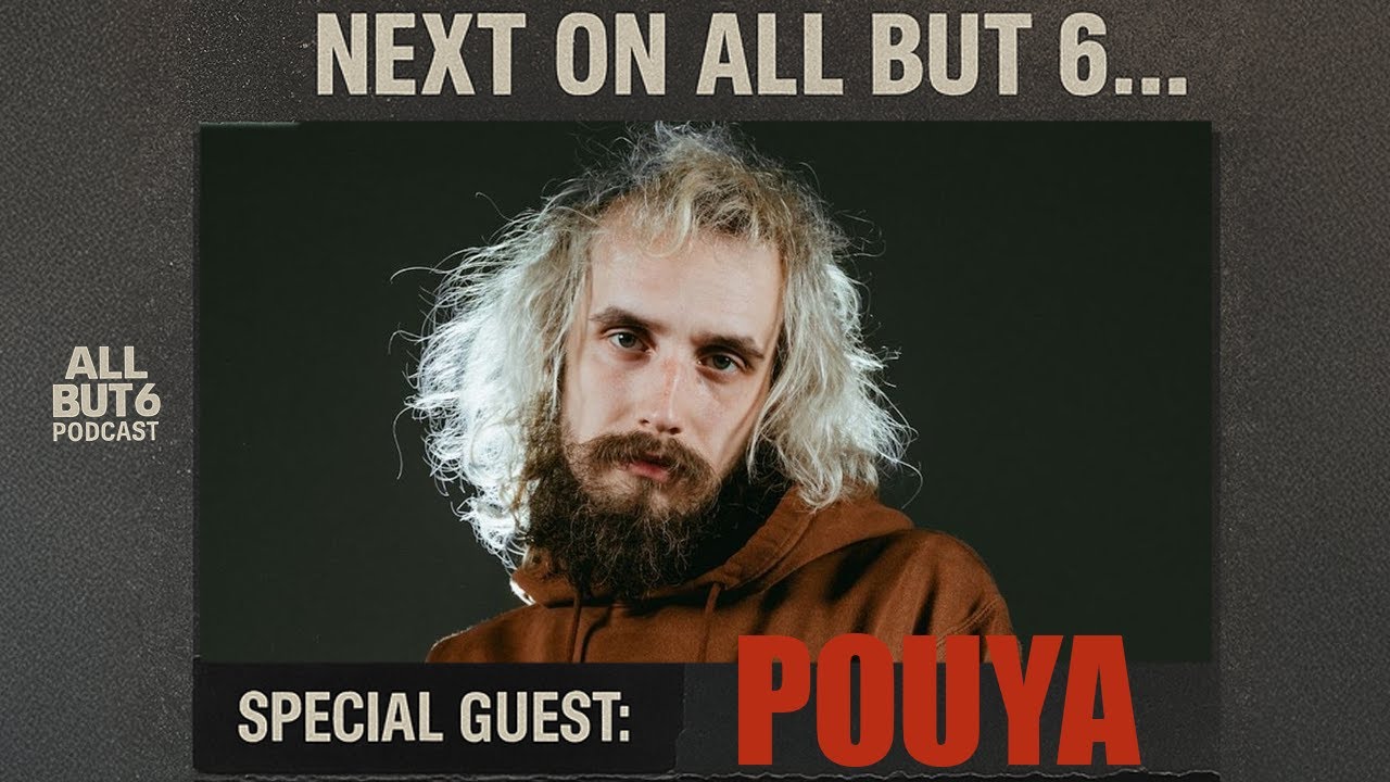 ALL BUT 6 Podcast Ep. 5 with POUYA!