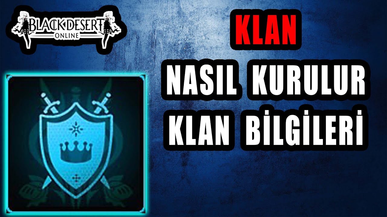 Black Desert - KLAN NASIL KURULUR - Klan İlgili Kısa Özet - Klanın Önemi - Detaylar - Hortkuluk BDO