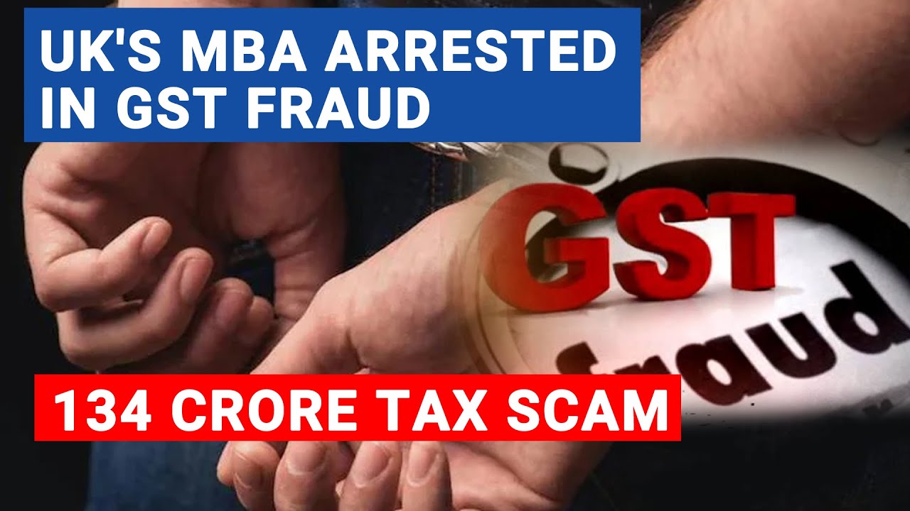 UK's MBA arrested in GST fraud : CGST Commissionerate , Delhi East