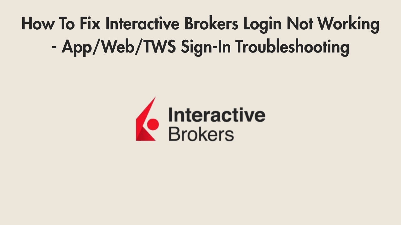 How To Fix Interactive Brokers Login Not Working - App/Web/TWS Sign-In Troubleshooting