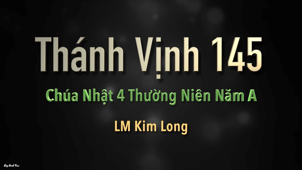 Chúa Nhật 4 Thường Niên Năm A - Thánh Vịnh 145 - Kim Long
