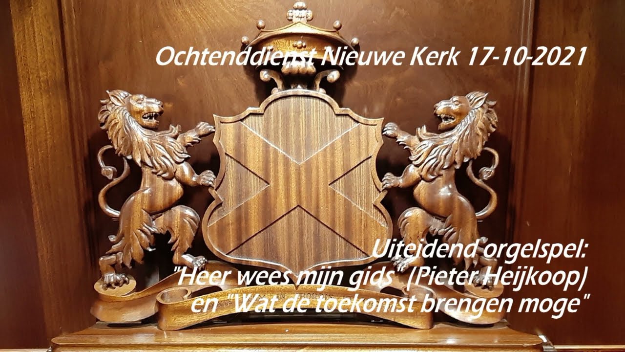 Uitleidend orgelspel Heer wees mijn Gids /Wat de toekomst brengen moge - Nieuwe Kerk Katwijk aan zee