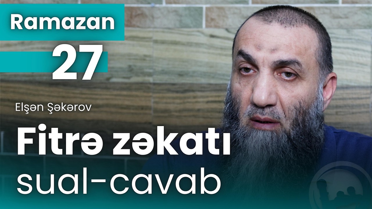 Fitrə zəkatı və sual-cavab - Elşən Şəkərov