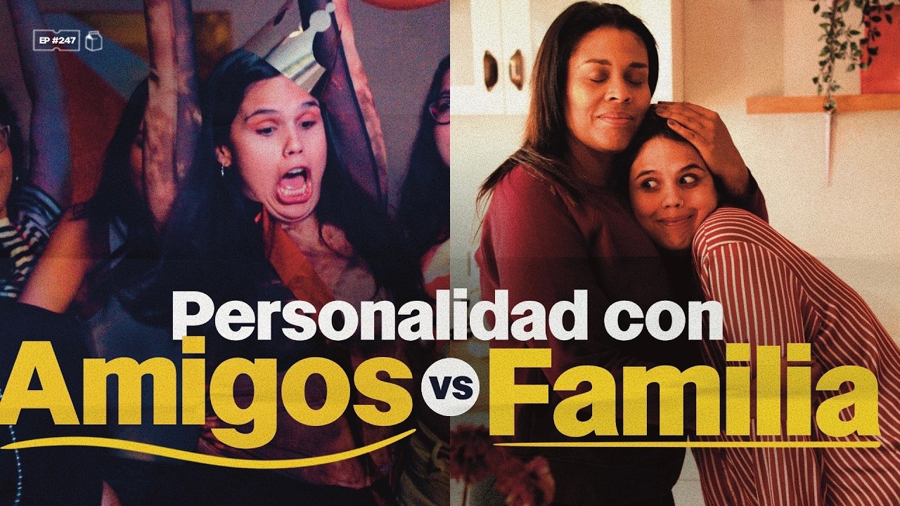 ¿Somos diferentes con los amigos y con la familia? | 247