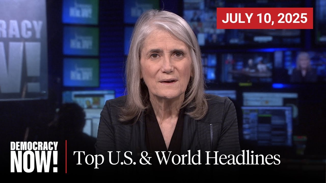 Top U.S. & World Headlines &mdash; July 10, 2025