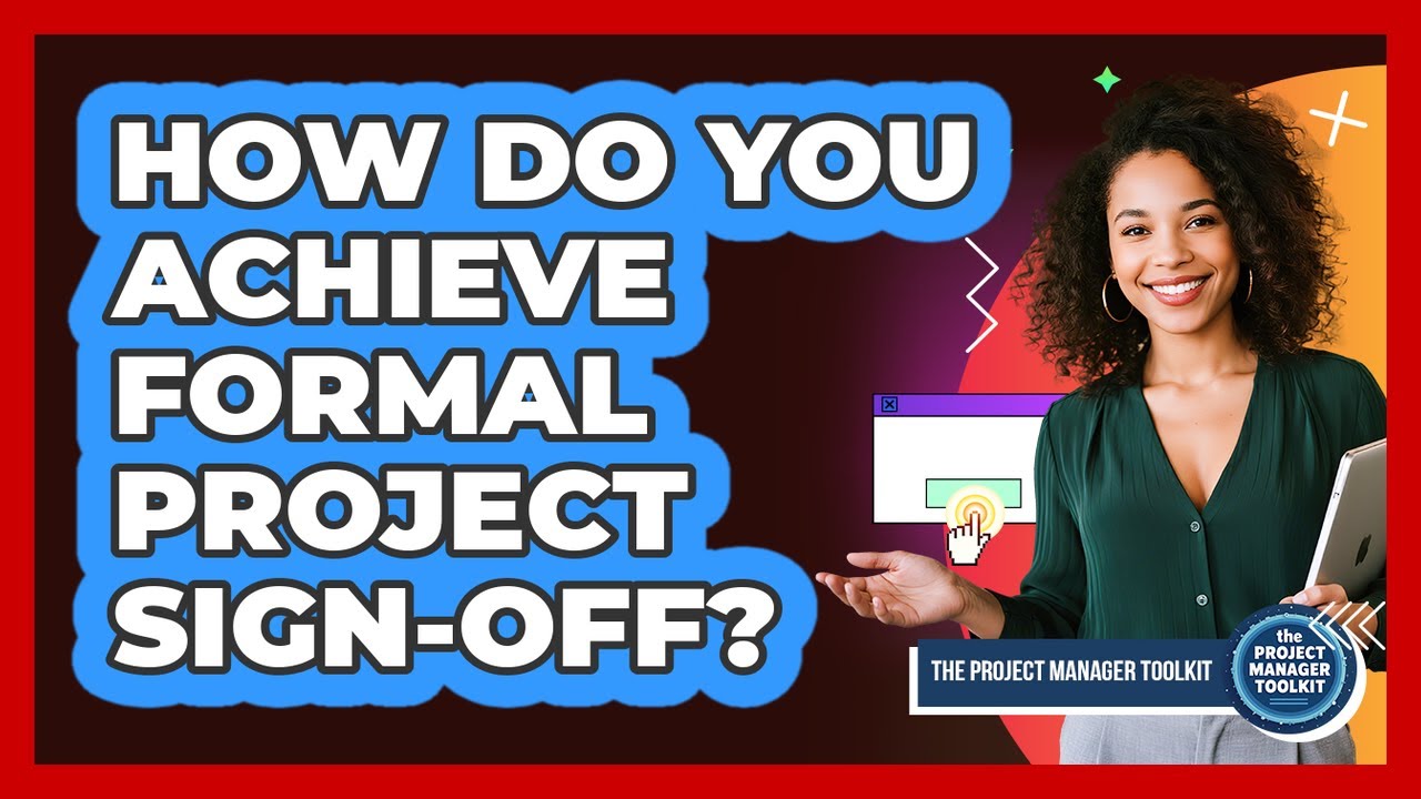 How Do You Achieve Formal Project Sign-Off?