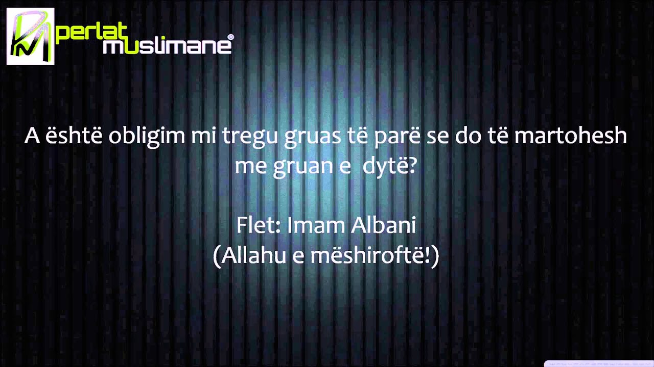 A është obligim mi tregu gruas të parë se do të martohesh me gruan e  dytë