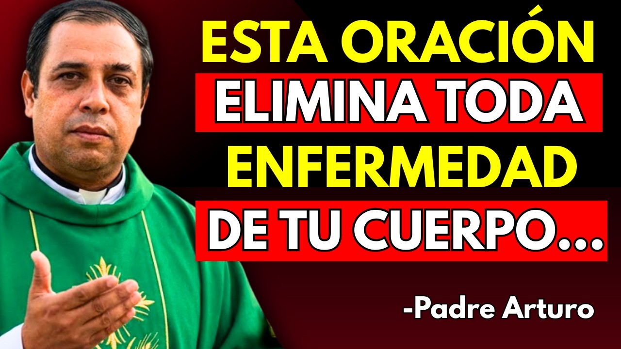 Dios Aún Sana: Esta ORACIÓN puede CAMBIAR Tu DIAGNOSTICO | Padre Arturo Cornejo