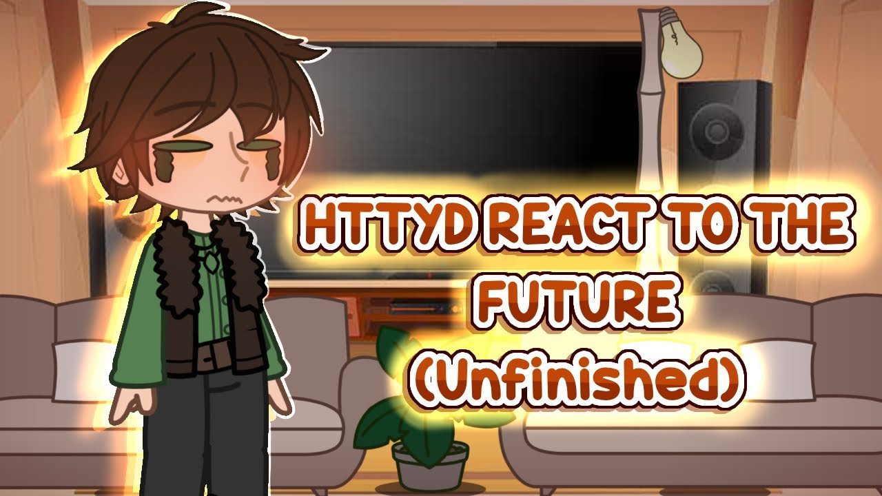 HTTYD react to the future (hiccup) || unfinished || Gacha || drama || reaction