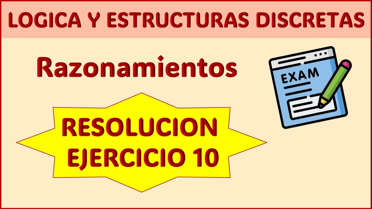 Ejercicio 10 de examen (Razonamientos)