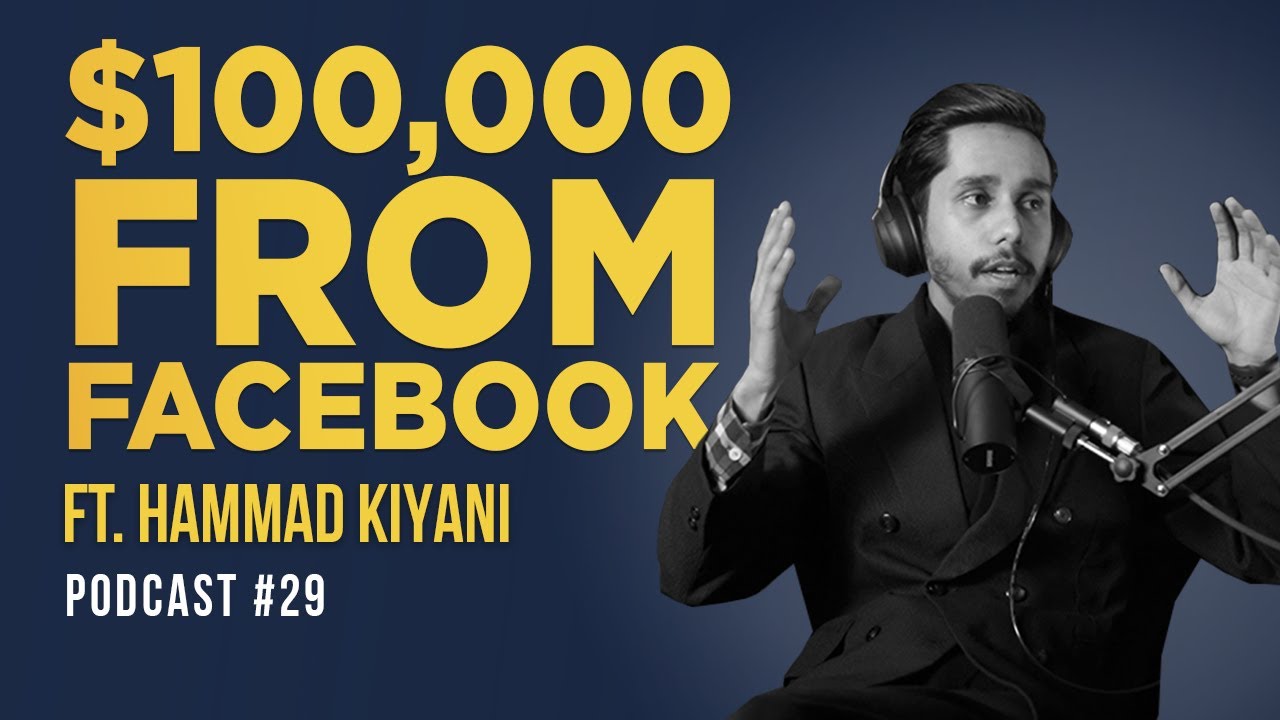 How To Make $100,000 From Facebook? Ft. Hammad Kiyani | EP 29