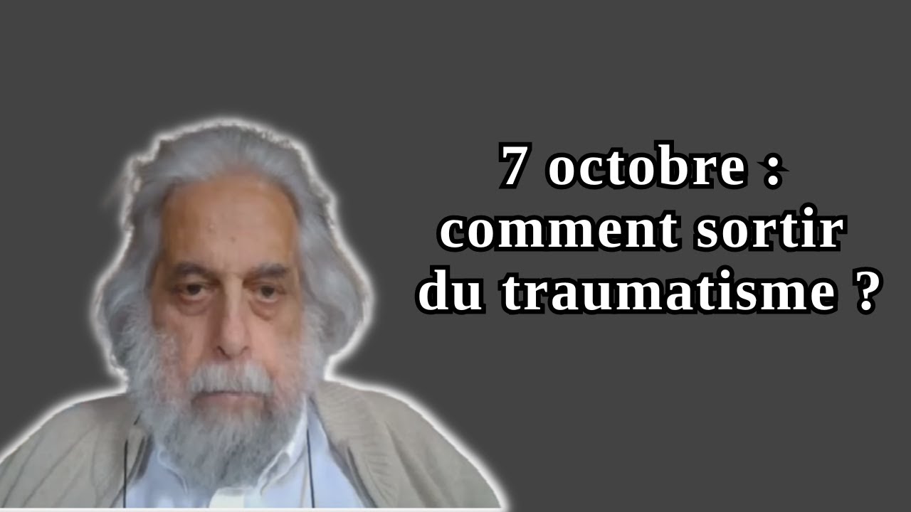 7 Octobre : Comment se relever de ce nouveau traumatisme  ?