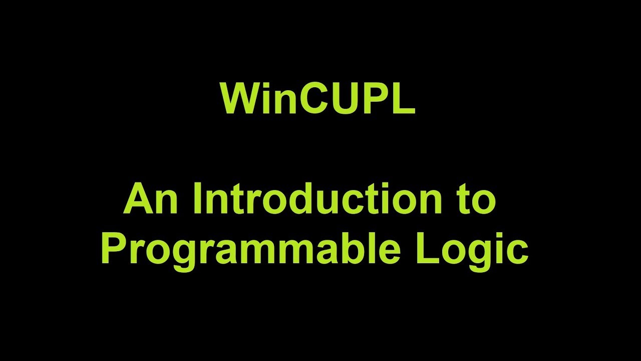 WinCUPL - An Introduction to PLD Programming