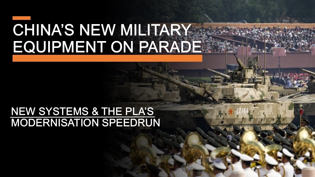 China's New Military Equipment Revealed - The PLA Parade and its Modernisation Speed Run