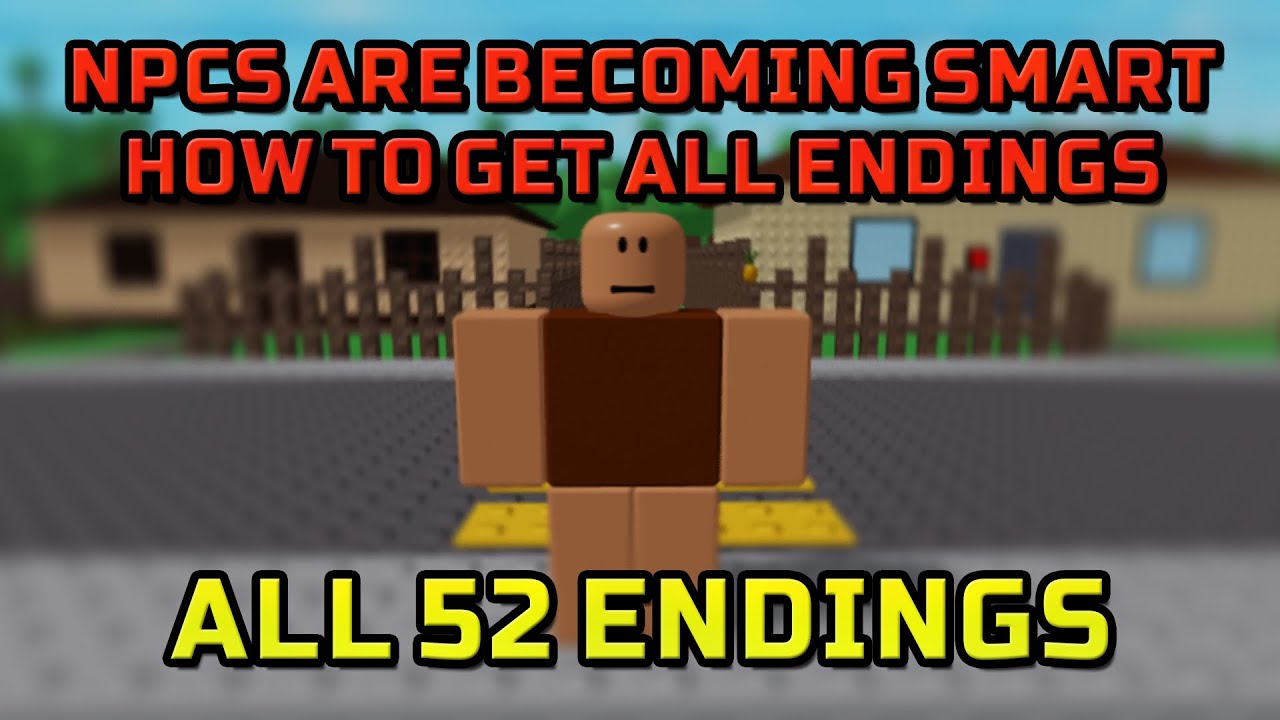 How to get ALL [52] ENDINGS in ROBLOX NPCs are becoming smart!