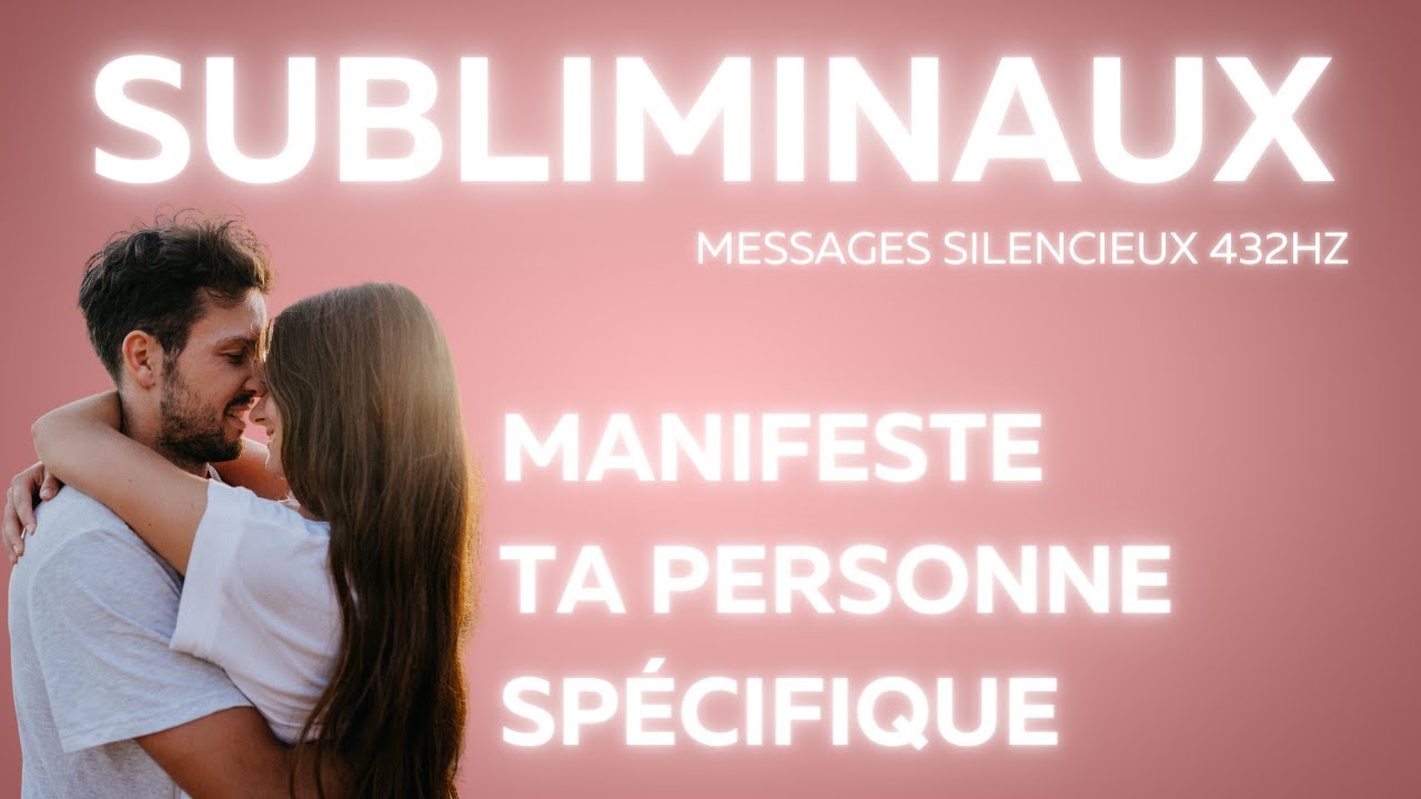 Messages subliminaux personne spécifique Manifeste ta SP #loidelassomption #loidelattraction #sp