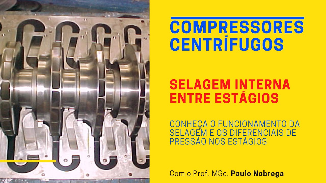 COMPRESSORES CENTRÍFUGOS - Selagem Interna Entre Estágios