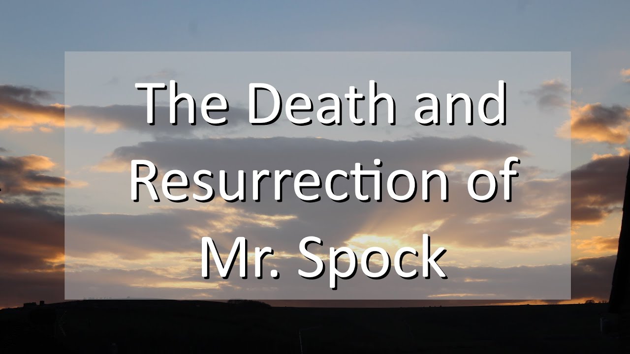 The Death and Resurrection of Mr Spock