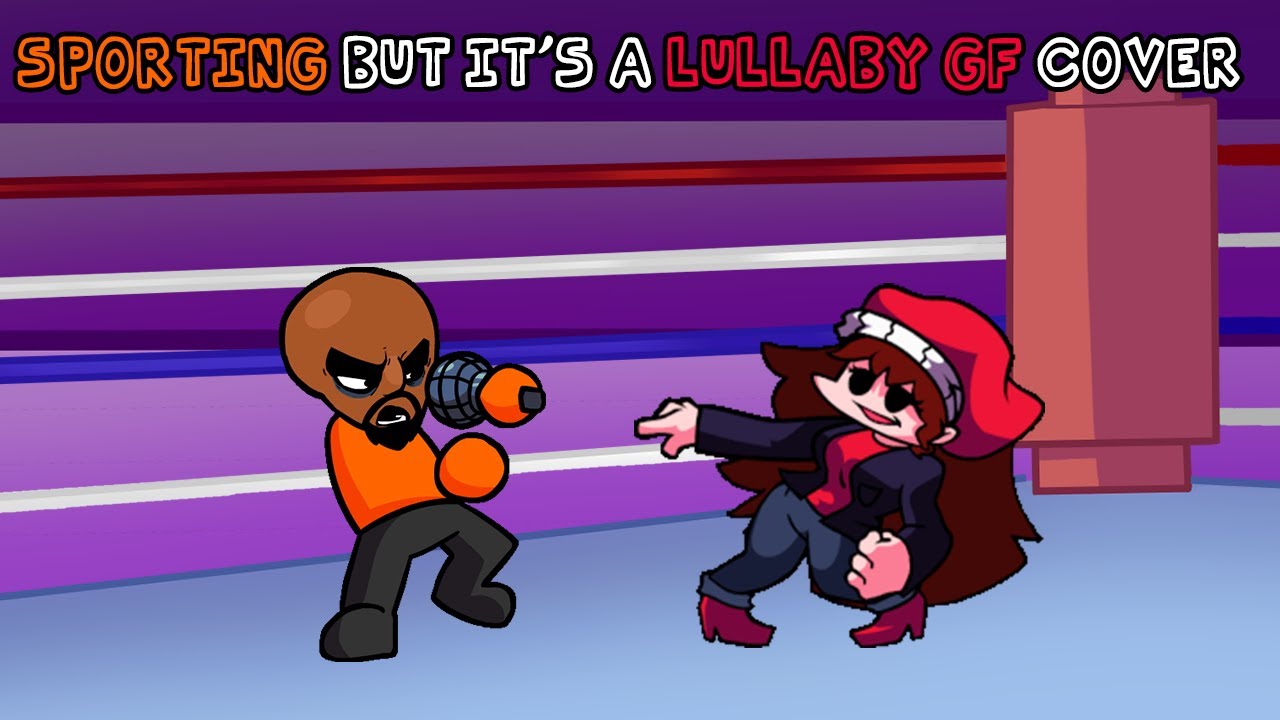 Sporting but it's a Lullaby GF cover (FNF vs Matt cover)