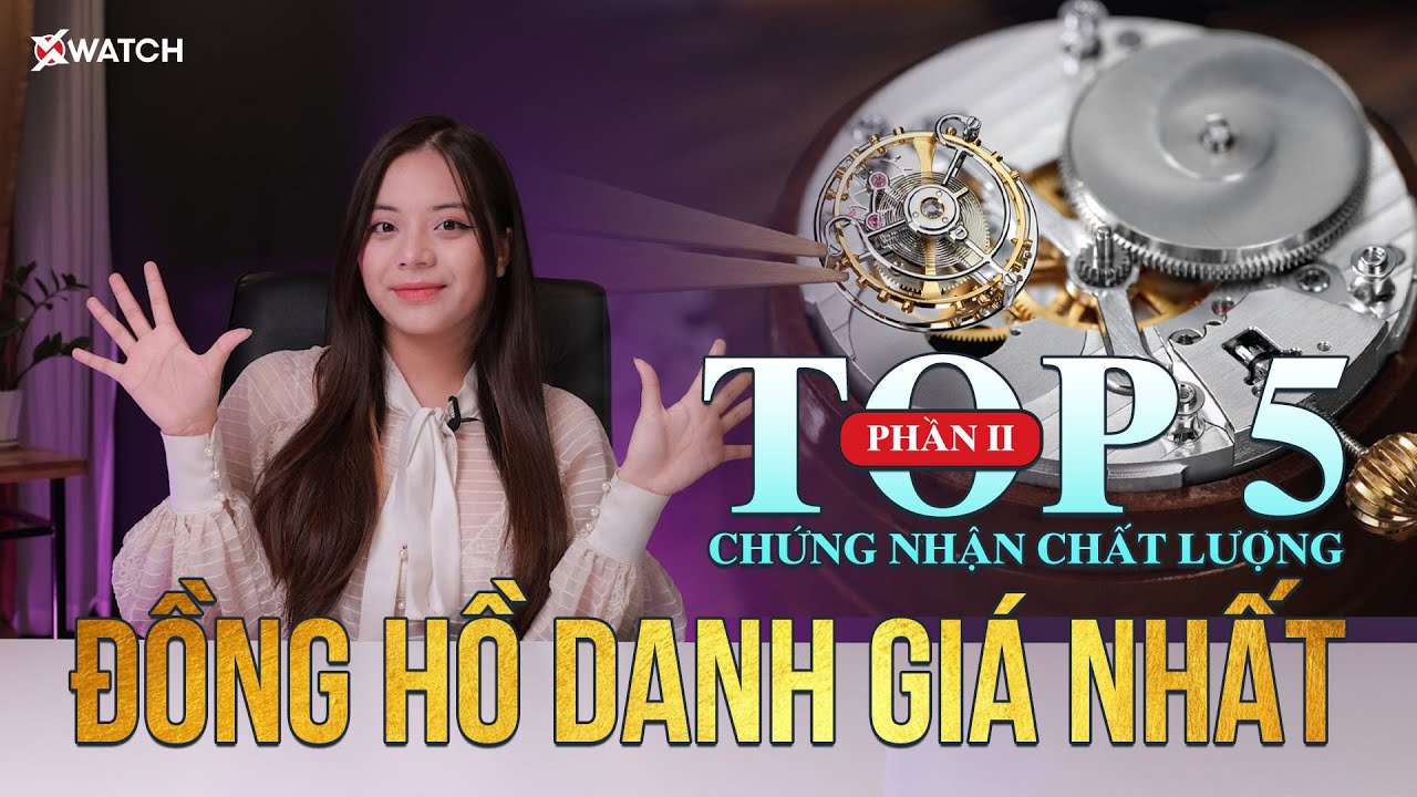 Top 5 Chứng Nhận Chất Lượng Đồng Hồ Thụy Sỹ Danh Giá Nhất (Phần II) | XChannel