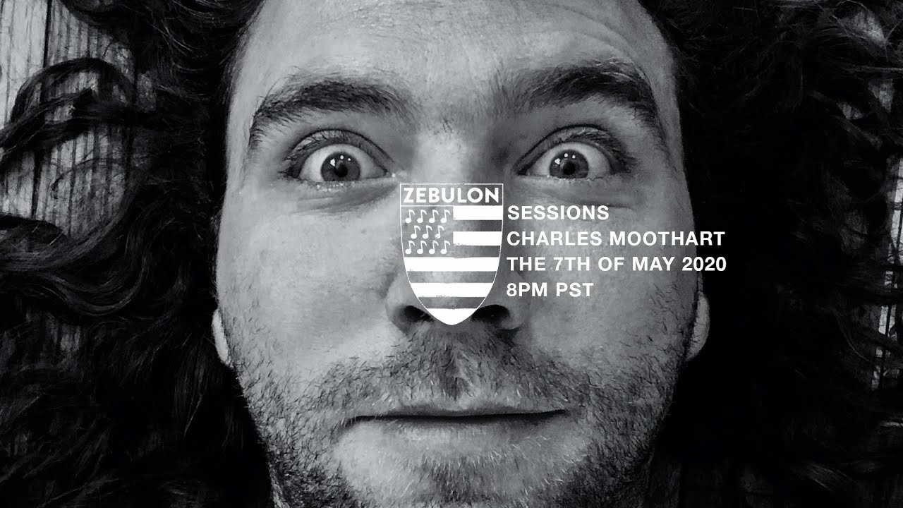 Zebulon Sessions / Charles Moothart / May 7th, 2020
