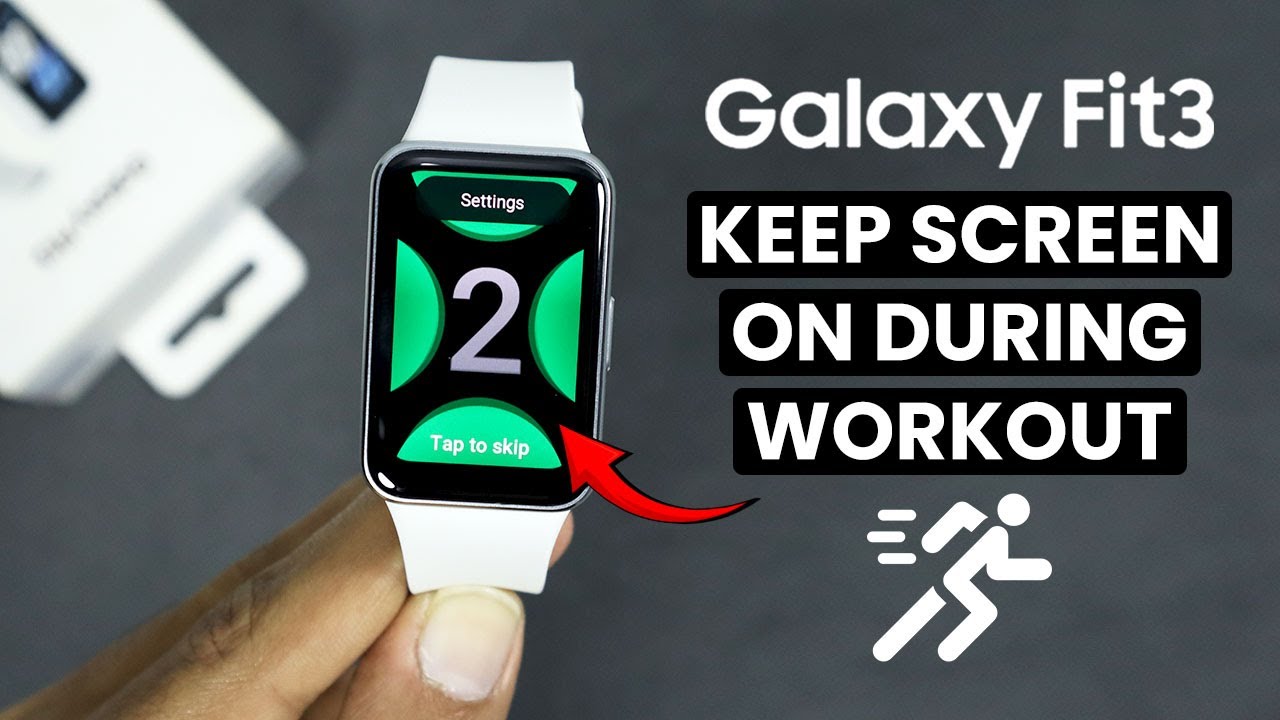 Samsung Galaxy Fit 3: Keep Screen ON During Workouts