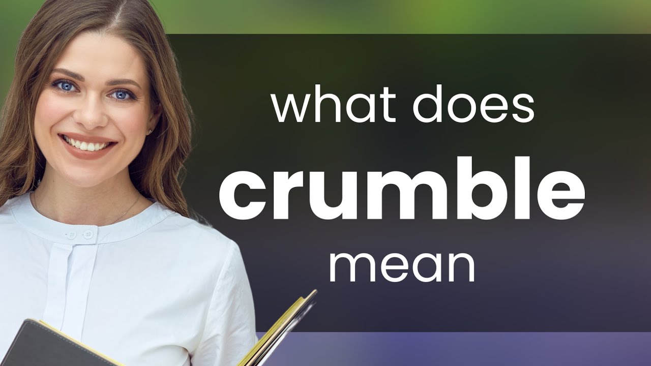 Crumble &bull; what is CRUMBLE meaning