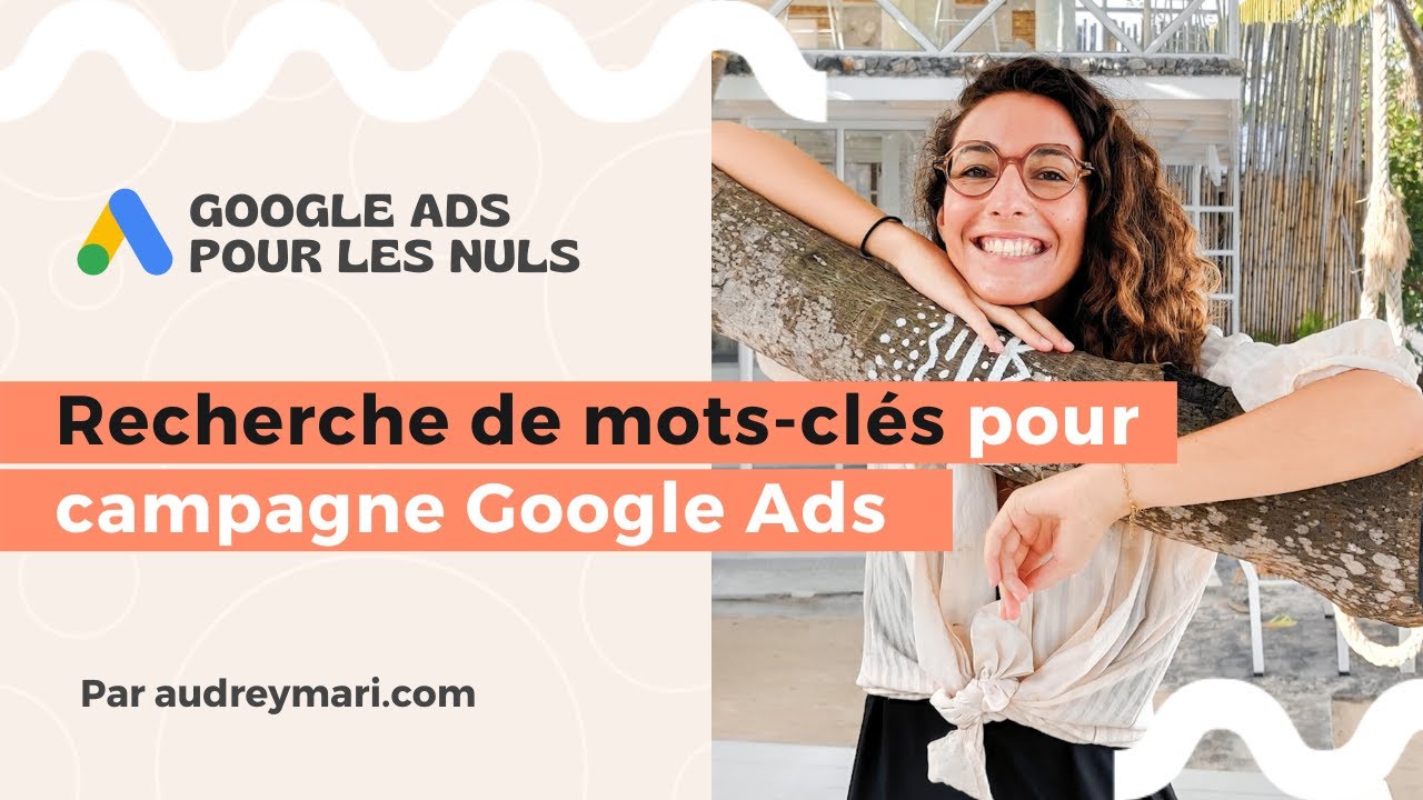 Recherche de mots-clés pour Google Ads [formation débutants]