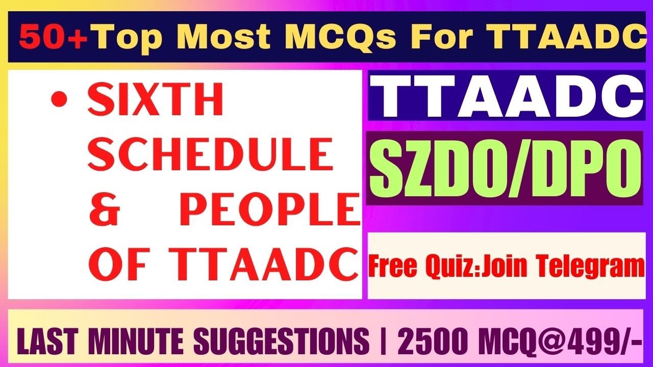 6th Schedule || 50 Top Most MCQs on Sixth Schedule For TTAADC SZDO|DPO Exam| #tpscjobs #ttaadcjobs