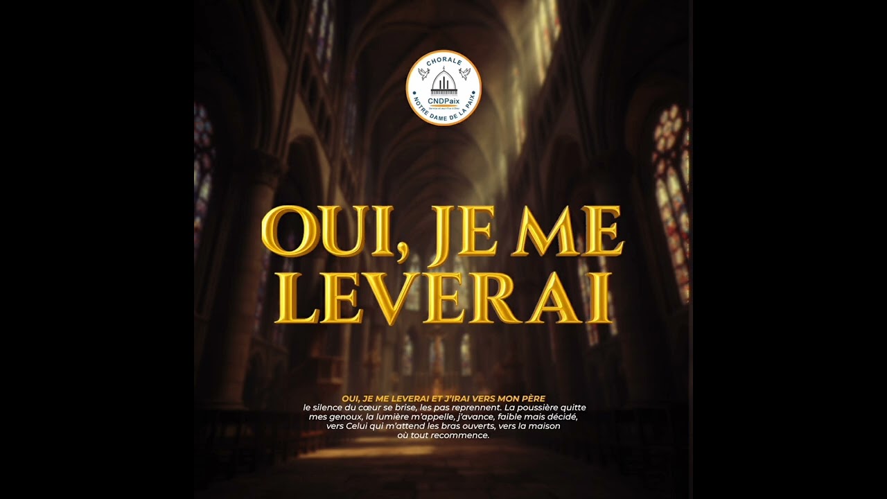 Oui, je me lèverai - @choralenotredamedelapaix