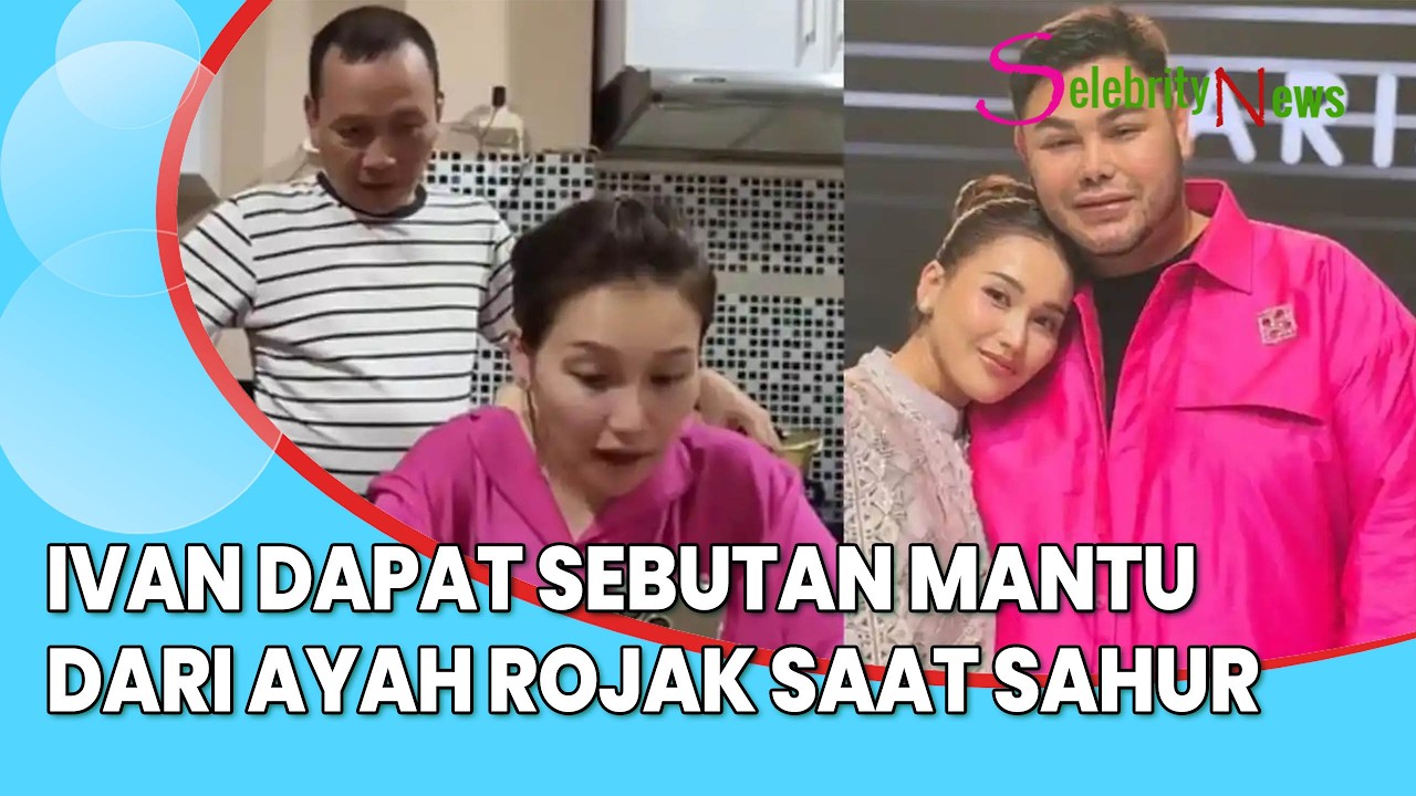 Ivan Gunawan Dapat Sebutan Mantu dari Ayah Rojak, Kepergok Video Call Ayu Ting Ting saat Sahur
