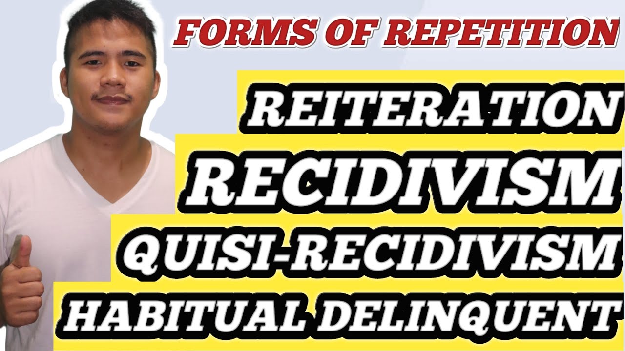 RECIDIVISM, QUASI-RECIDIVISM, HABITUAL DELINQUENT & REITERACION l JEK TV