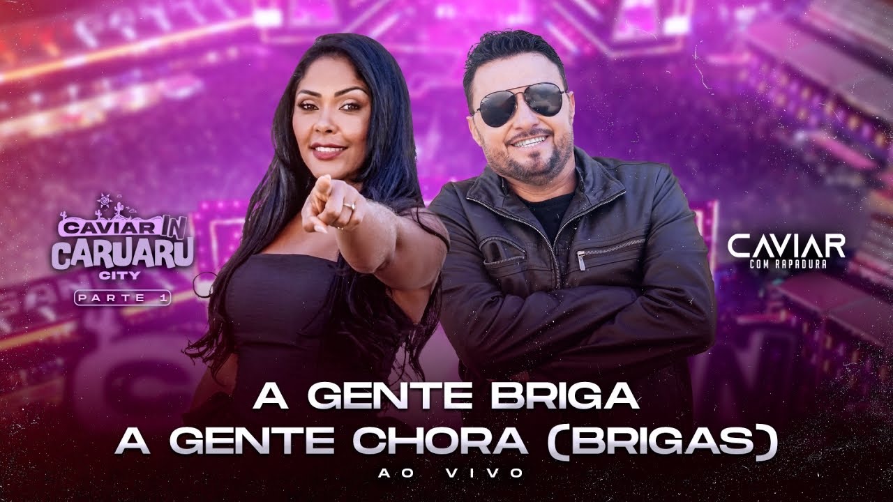 Caviar com Rapadura - A Gente Briga, A Gente Chora (Brigas) | Ao Vivo in Caruaru City