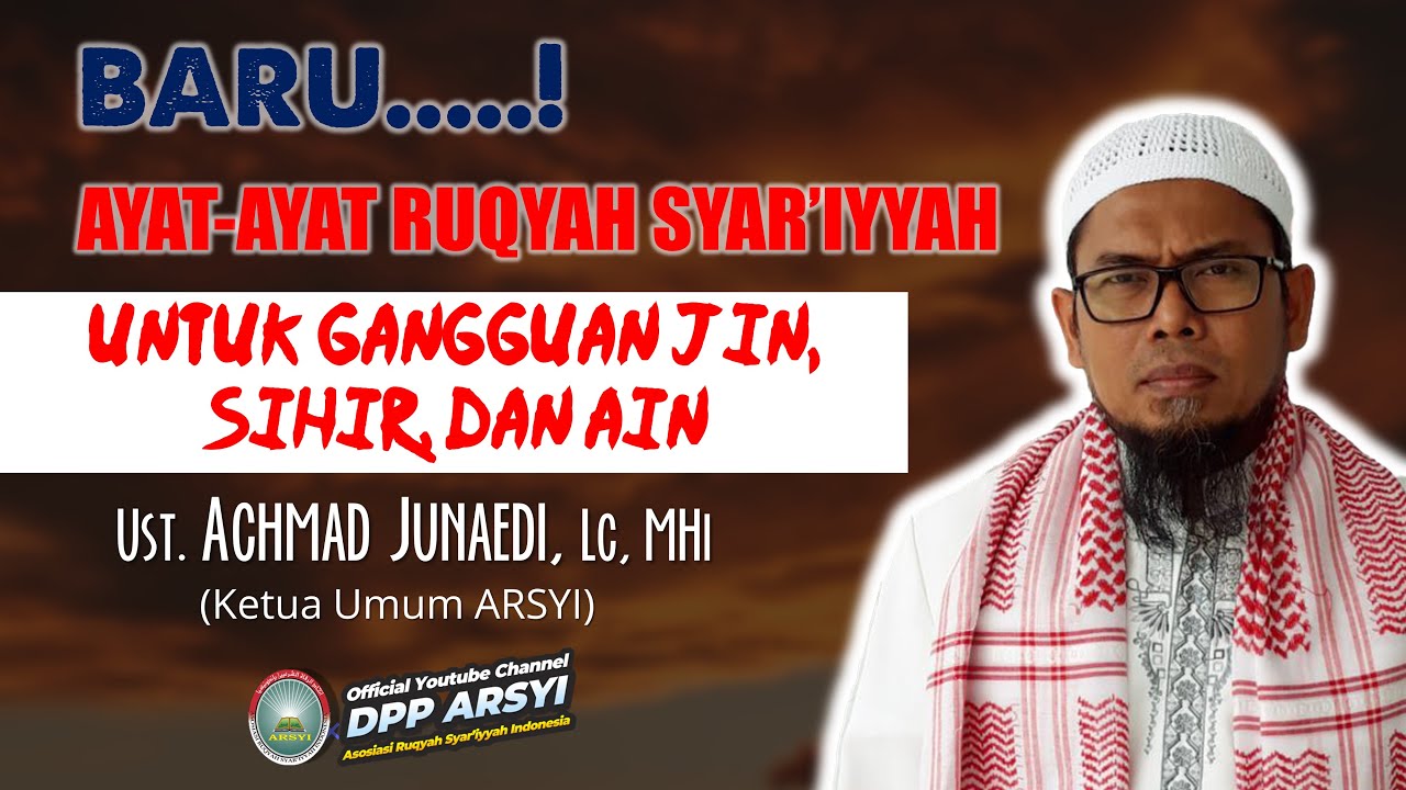 BARU - AYAT RUQYAH SYAR'IYYAH UNTUK GANGGUAN JIN SIHIR & AIN - UST ACHMAD JUNAEDI - KETUA UMUM ARSYI