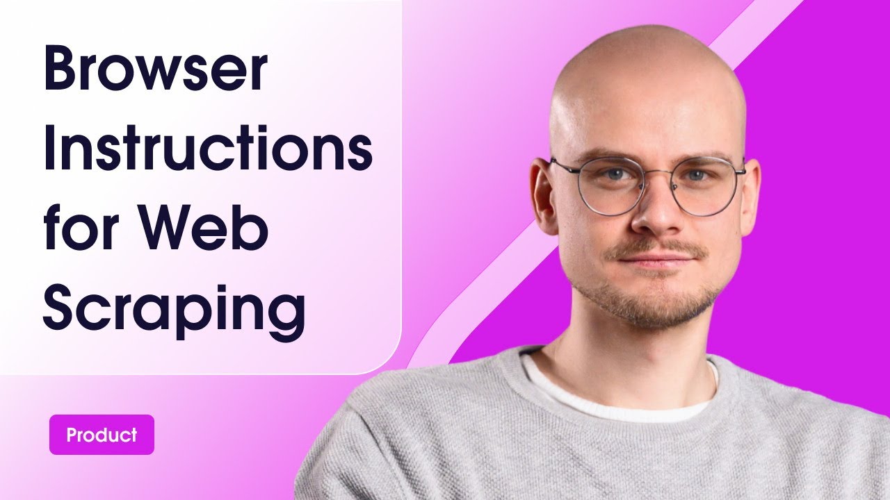 How to Use Browser Instructions for Web Scraping
