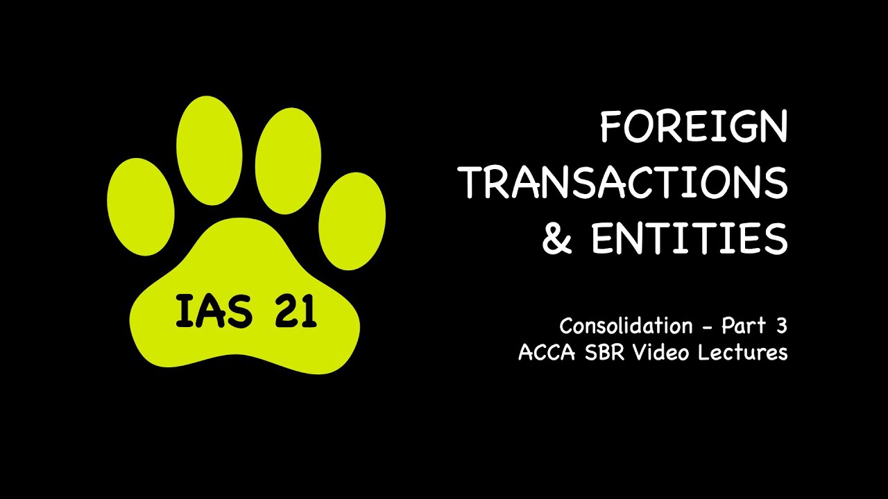 IAS 21 CHANGES IN FOREIGN EXCHANGE RATES | ACCA SBR CONSOLIDATION