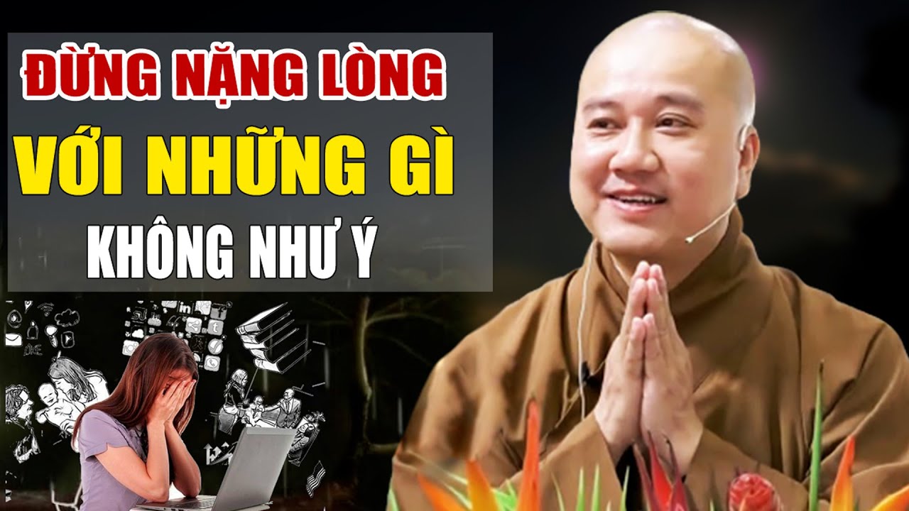 Đừng Nặng Lòng Với Những Thứ Không Như Ý - Thầy Thích Pháp Hòa Canada