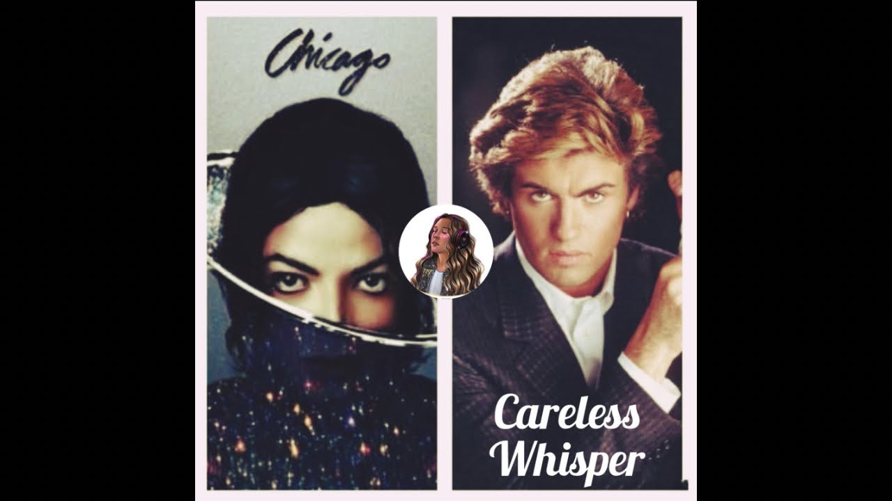Chicago x Careless Whisper - Michael Jackson vs George Michael mashup (Em J Jax)