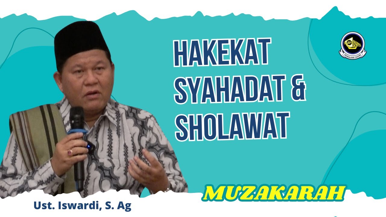 MUZAKARAH - HAKEKAT SYAHADAT & SHOLAWAT | UST. ISWARDI, S. Ag
