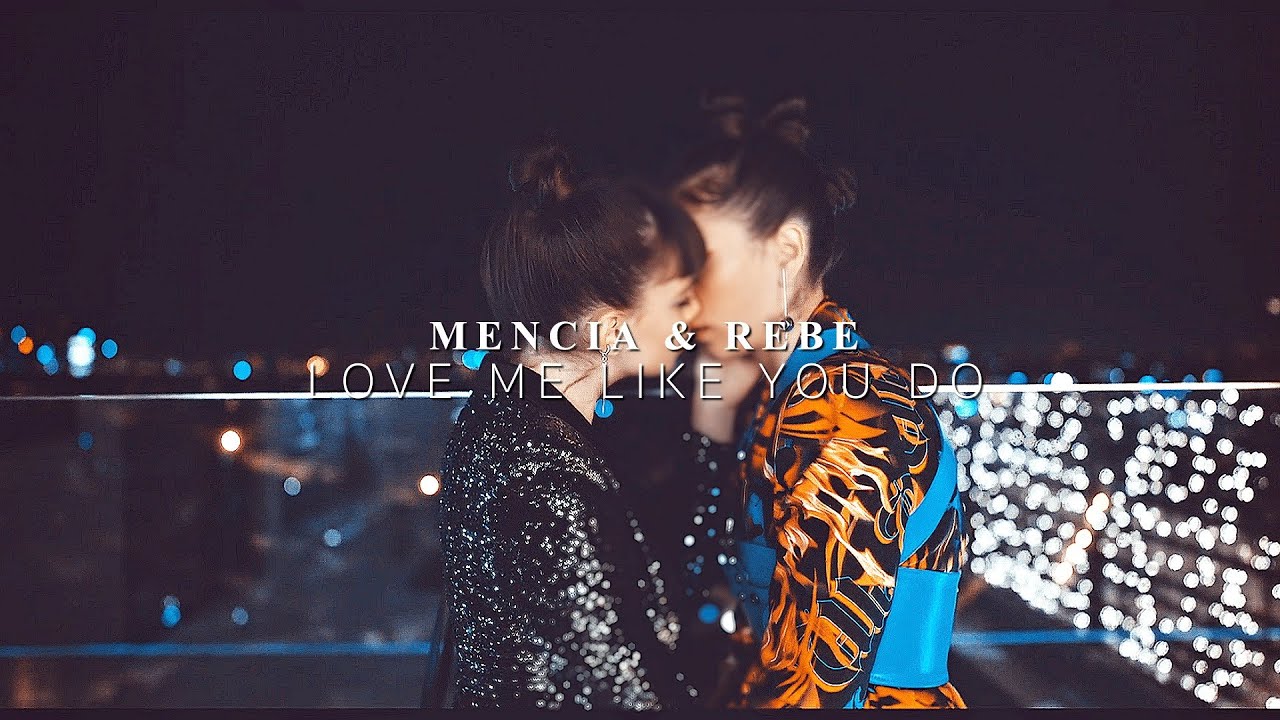 Mencia and Rebe - love me like you do