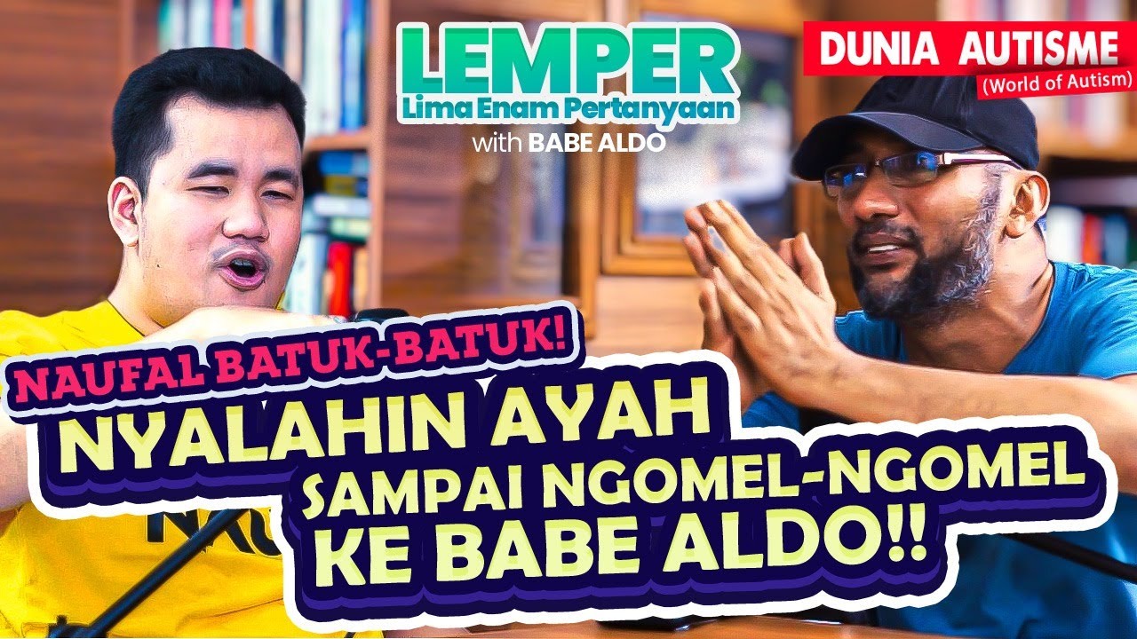 NAUFAL BATUK-BATUK! NYALAHIN AYAH SAMPAI NGOMEL KE BABE ALDO!! | LEMPER with Babe Aldo