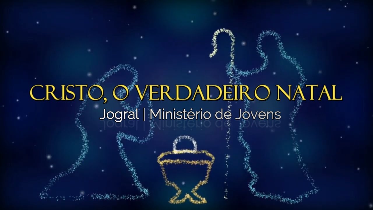 Jogral Natal - Cristo, o verdadeiro Natal - Ministério de Jovens - IBC Barra do Piraí/RJ