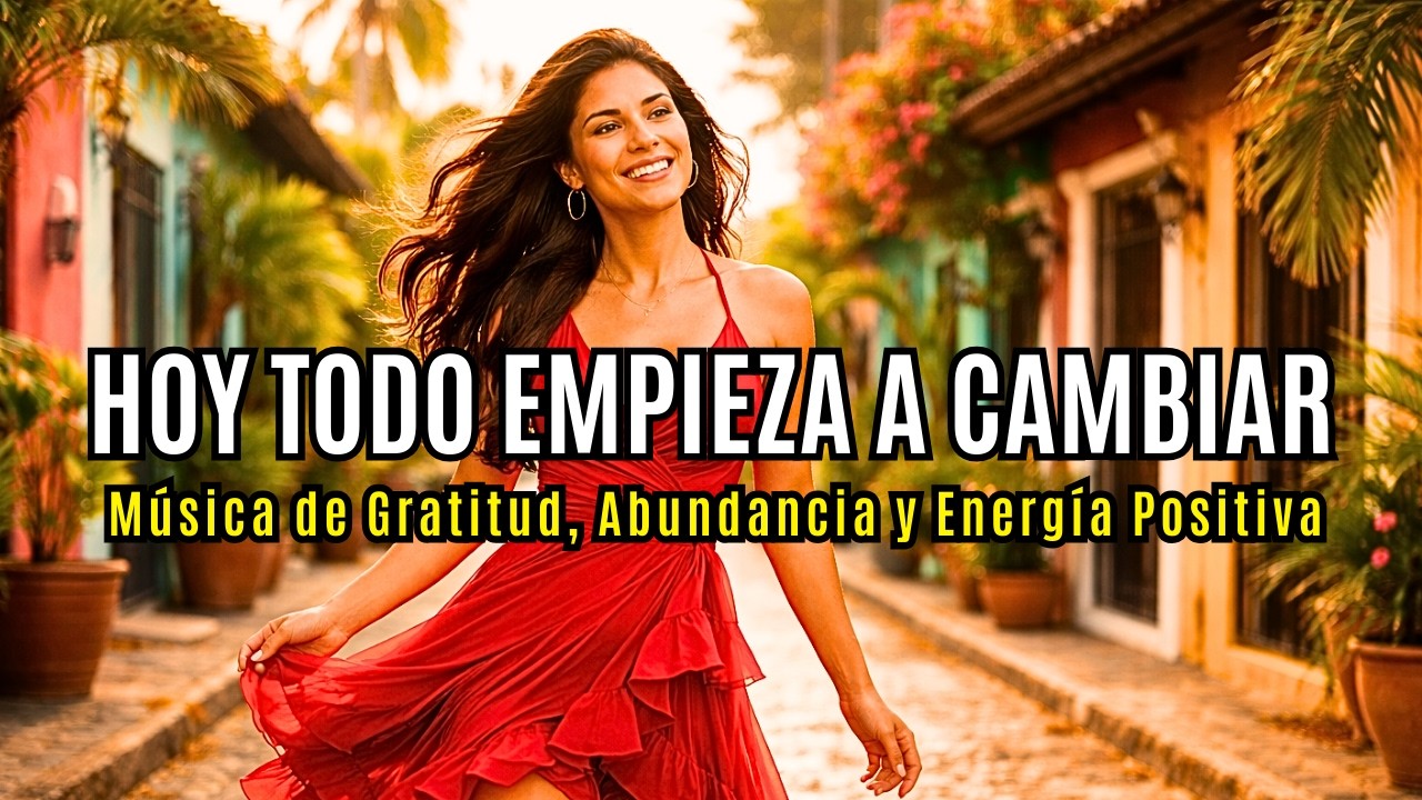 ✨TODO EMPIEZA A CAMBIAR CUANDO ESCUCHAS ESTO | Música de Gratitud, Energía Positiva y Bendiciones