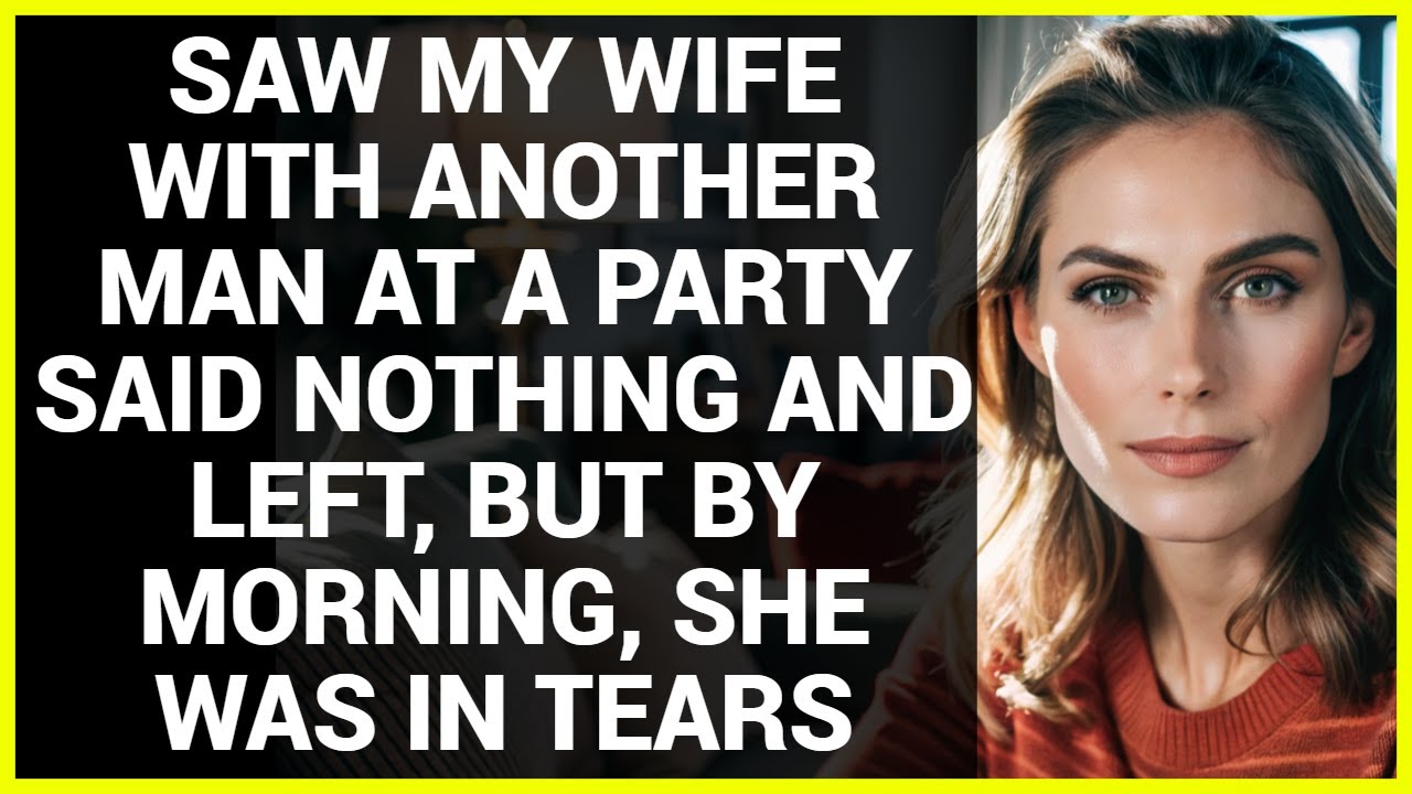 SAW MY WIFE WITH ANOTHER MAN AT A PARTY SAID NOTHING AND LEFT, BUT BY MORNING, SHE WAS IN TEARS