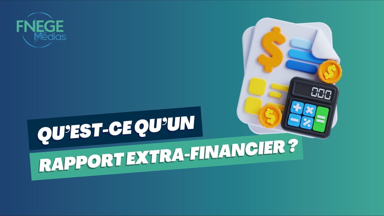 Qu’est-ce qu’un rapport extra-financier ?