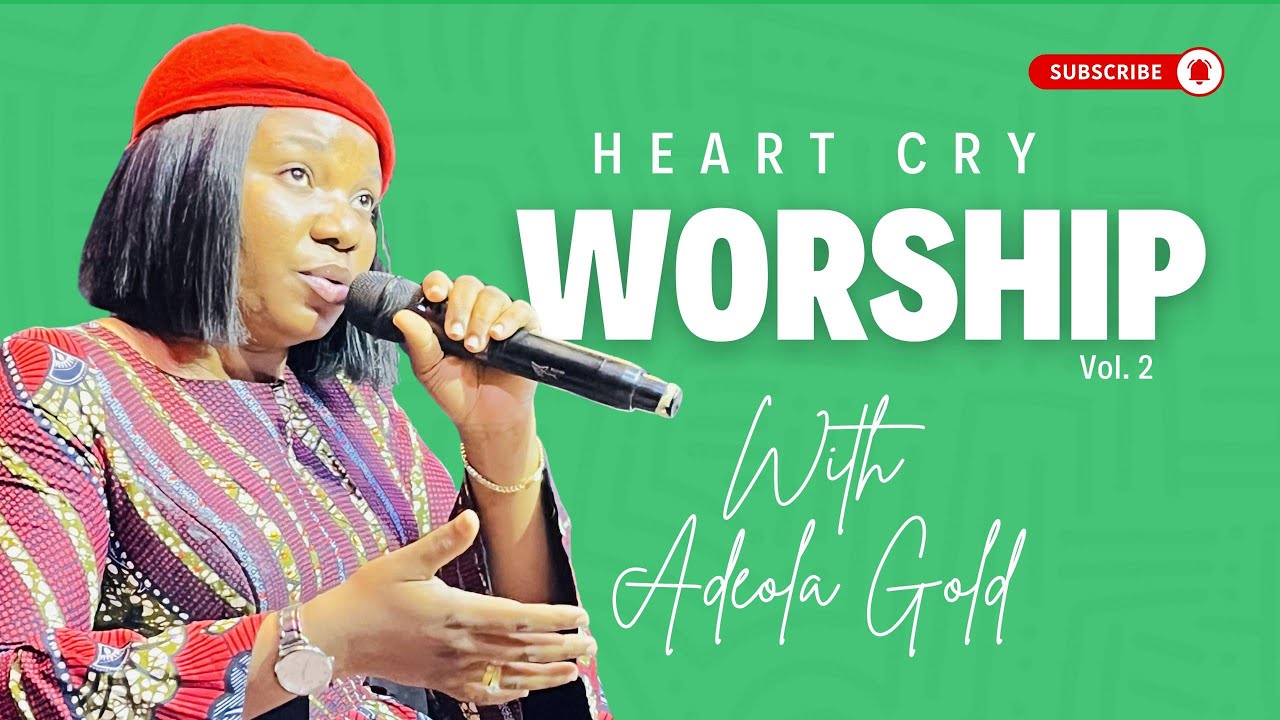 HEART CRY WORSHIP VOL 2 || ADEOLA GOLD