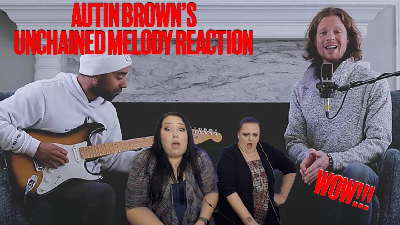 REACTING TO AUSTIN BROWN'S (FROM HOME FREE) - UNCHAINED MELODY!!!!