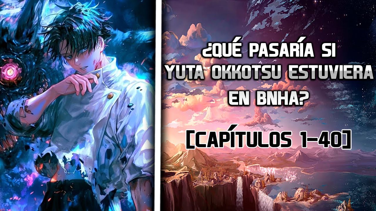 ¿Qué pasaría si Yuta Okkotsu estuviera en BNHA? Parte 1